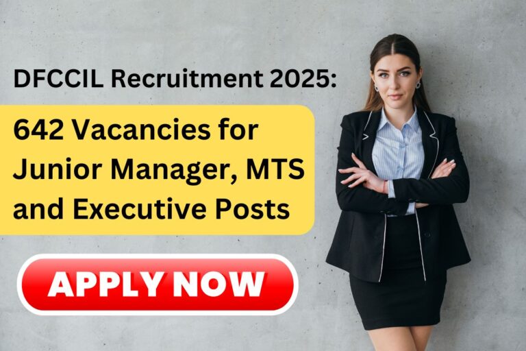 DFCCIL Recruitment 2025 642 Vacancies for Junior Manager, MTS and Executive Posts